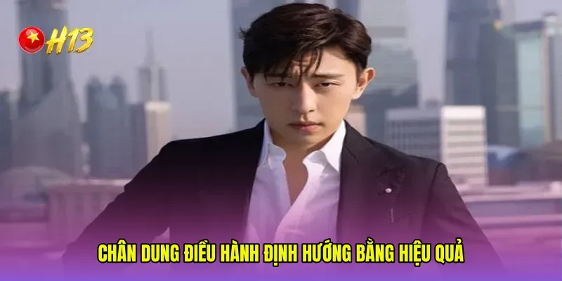 Chân dung điều hành định hướng bằng hiệu quả