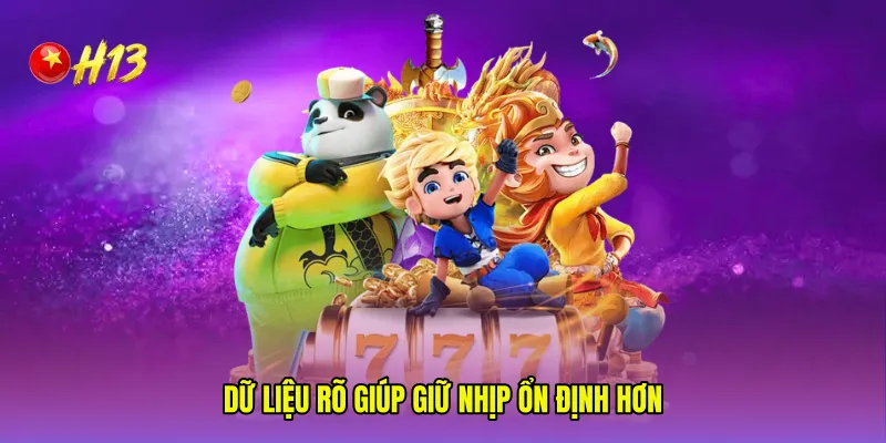 Dữ liệu rõ giúp giữ nhịp ổn định hơn
