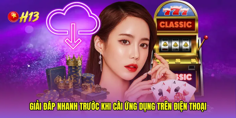 Giải đáp nhanh trước khi cài ứng dụng trên điện thoại