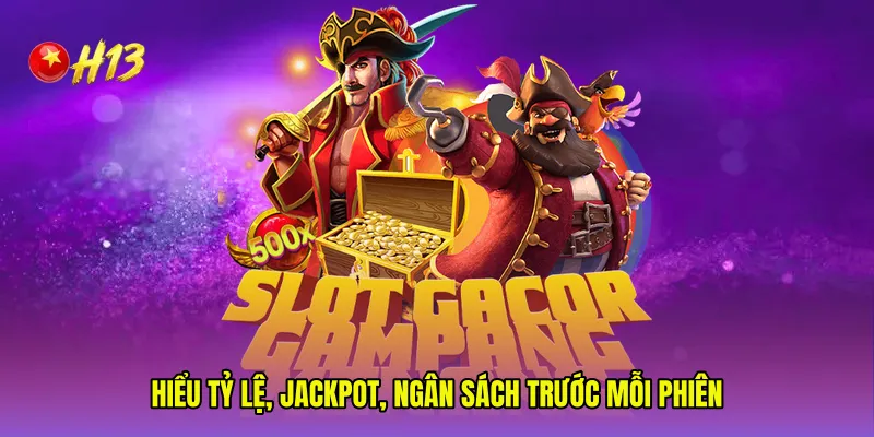 Hiểu tỷ lệ, jackpot, ngân sách trước mỗi phiên